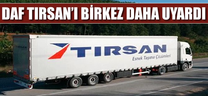 DAF, müşterilerimizi mağdur ediyor