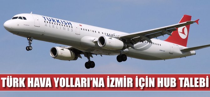 THY'ye İzmir için HUB talebi