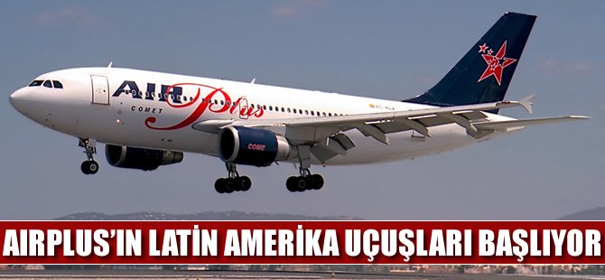 Latin Amerika uçuşları başlıyor