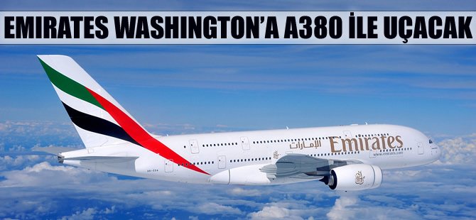 Emirates'ten Washington seferleri için yeni uçak
