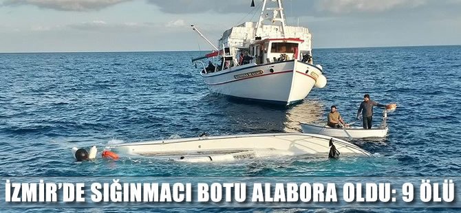 İzmir'de sığınmacıları taşıyan tekne alabora oldu: 9 ölü