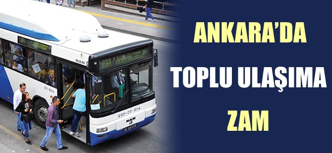 Ankara’da otobüs, metro ve dolmuşlara zam