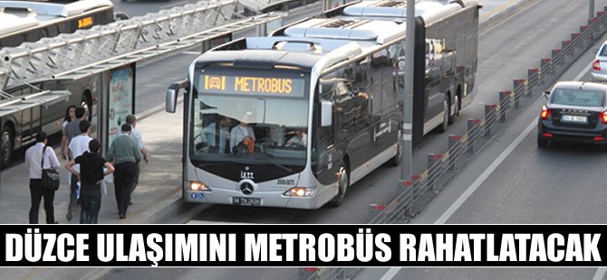Metrobüs Düzce yollarına çıkacak