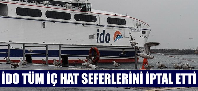 İDO'nun tüm iç hat seferleri iptal edildi
