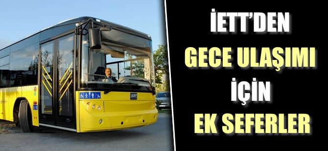 İETT, gece ulaşımı için sefer başlattı
