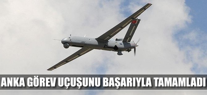 ANKA görev uçuşunu başarıyla tamamladı