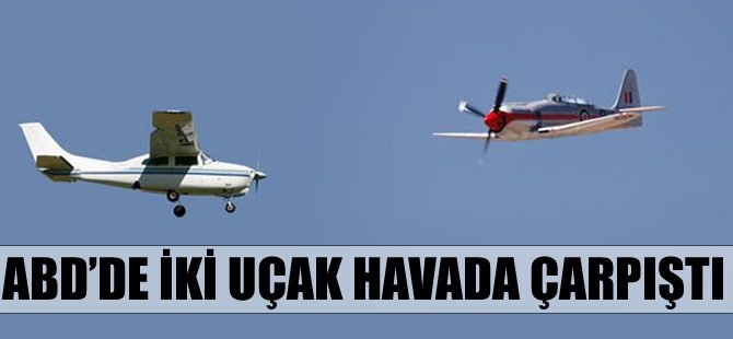ABD'de iki küçük uçak havada çarpıştı