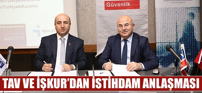 TAV ve İŞKUR'dan istihdam anlaşması