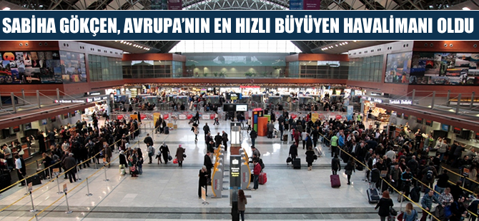Sabiha Gökçen, 2015'te de Avrupa'nın en hızlı büyüyen havalimanı oldu