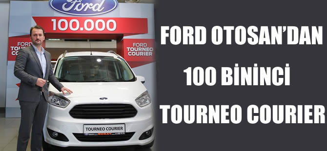 Ford Otosan'dan 100 bininci Tourneo Courier