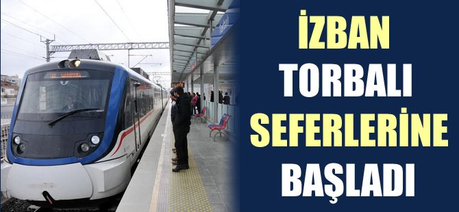 İZBAN nihayet Torbalı ile buluştu