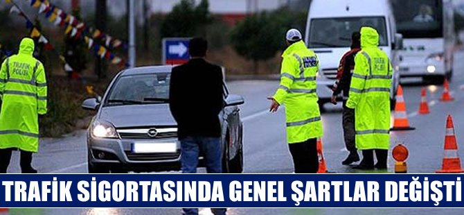 Trafik sigortasında genel şartlar değişti