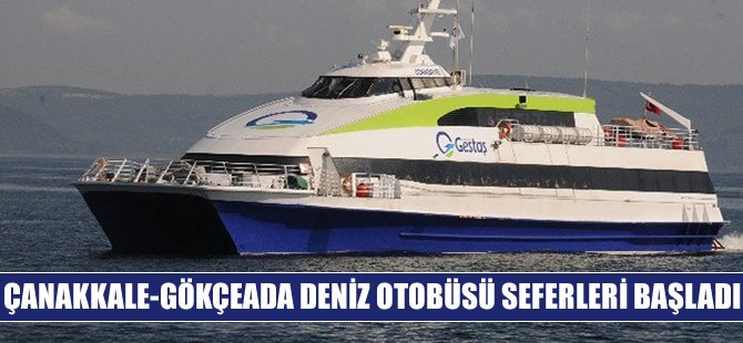 Çanakkale’den Gökçeada’ya direkt seferler başladı
