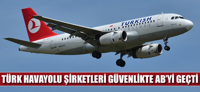 Türk havayolu şirketleri güvenlikte AB’yi solladı