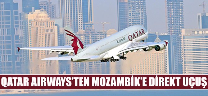 Qatar Airways Mozambik'e direkt uçacak