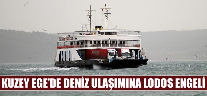 Kuzey Ege'de deniz ulaşımına lodos engeli