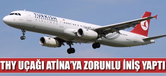 THY uçağı Atina'ya zorunlu iniş yaptı