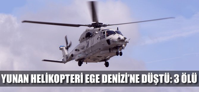 Yunan helikopteri Ege Denizi'ne düştü