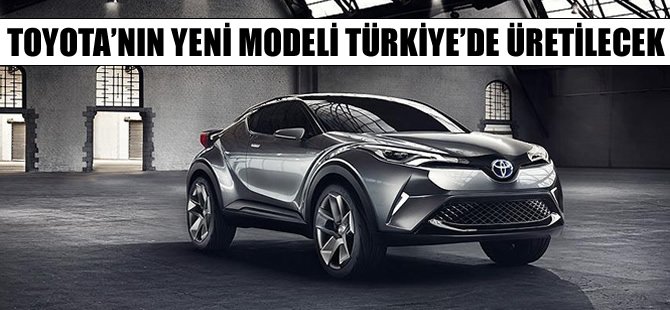 Toyota'nın yeni modeli Türkiye'de üretilecek