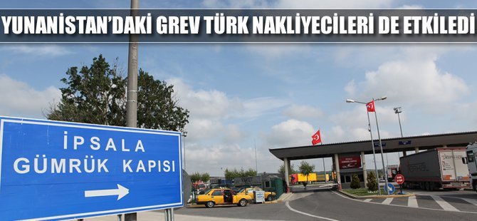 Yunanistan'daki grev Türk nakliyecileri de etkiledi
