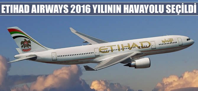 Etihad Airways 2016 yılının havayolu seçildi