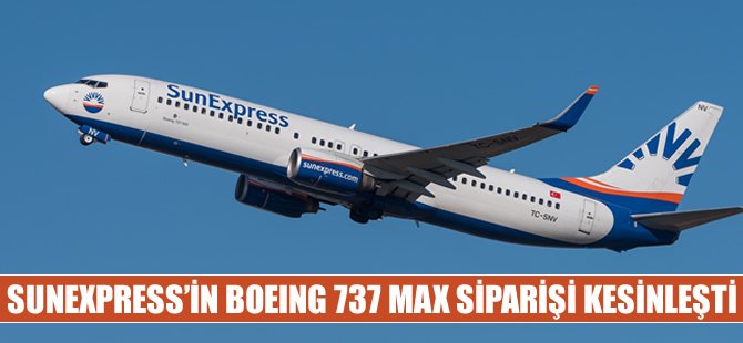 Sunexpress'ten Boeing 737 MAX kararı