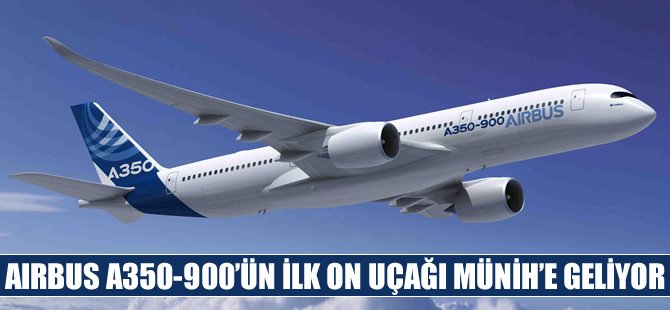 Airbus A350-Filosu Münih’e Geliyor
