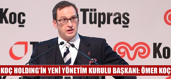 Koç Holding Yönetim Kurulu Başkanlığı'na Ömer Koç atandı