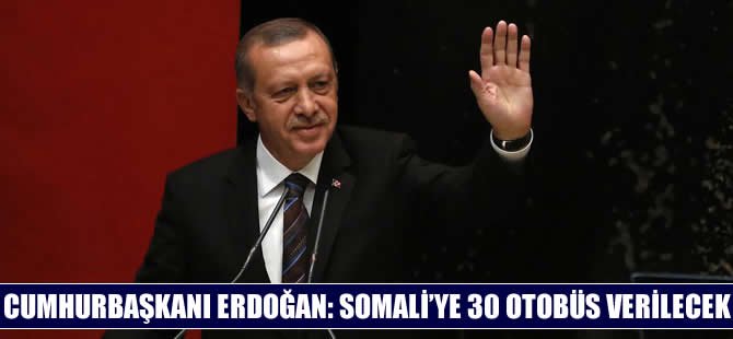 Cumhurbaşkanı talimatı verdi: Somali'ye 30 otobüs gidecek