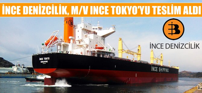 İnce Denizcilik, M/V INCE TOKYO isimli kuruyük gemisini teslim aldı