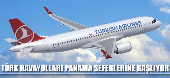 THY Panama seferlerine başlıyor