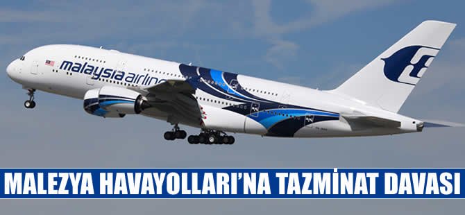 Malezya Havayolları'na 7.6 milyon dolarlık dava
