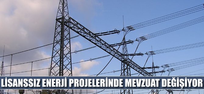 Lisanssız enerji projelerinde mevzuat değişiyor