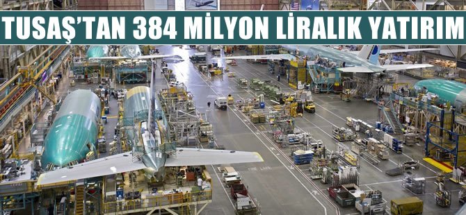 Uçak üretimine 384 milyon liralık yatırım