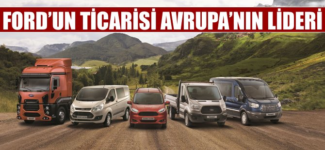 Ford'un ticarisi Avrupa'nın lideri