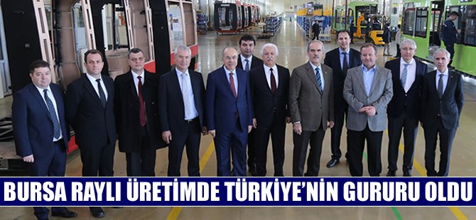 Bursa raylı üretimde Türkiye’nin gururu oldu