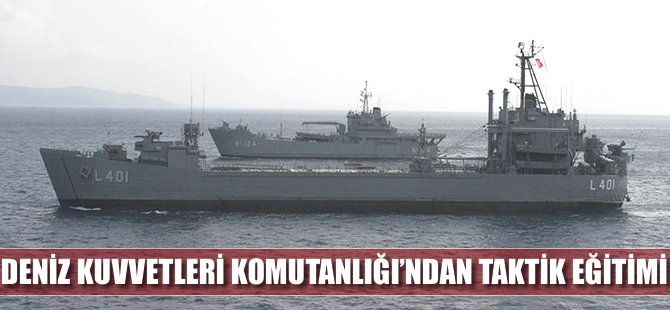 Deniz Kuvvetleri Komutanlığı'ndan taktik eğitimi