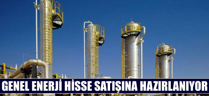Genel Enerji hisse satışına hazırlanıyor!