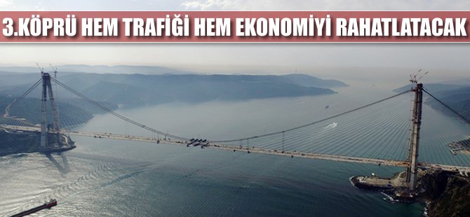 'Üçüncü köprü ile yılda 3 milyar lira cepte kalacak'