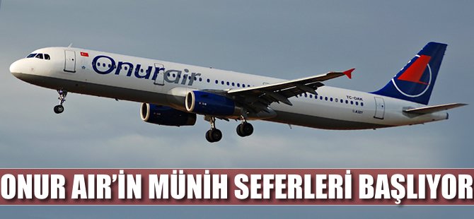 Onur Air Almanya'da Münih'e başlıyor