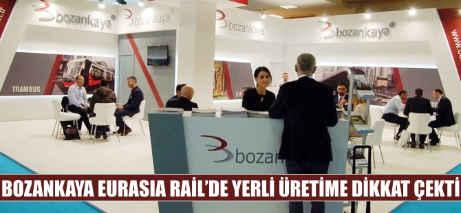 Bozankaya, Eurasia Rail’de yerli üretime dikkat çekti