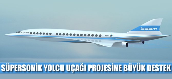Süpersonik yolcu uçağı projesine büyük destek!