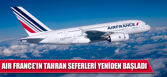 Paris-Tahran seferleri yeniden başladı