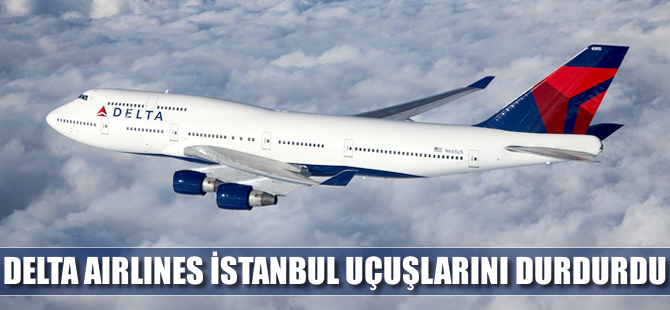 Delta İstanbul uçuşlarını durdurdu