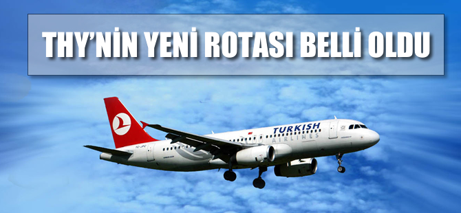 THY'nin yeni rotası belli oldu