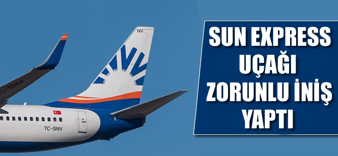 Sunexpress uçağı zorunlu iniş yaptı