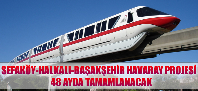 Sefaköy – Başakşehir Havaray hattının açılış tarihi kesinleşti