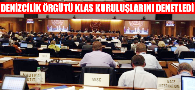 Klas kuruluşlarının gemi inşa kuralları IMO tarafından ilk kez denetlendi