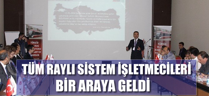 Raylı Sistem İşletmecileri Samsun’da Bir Araya Geldi