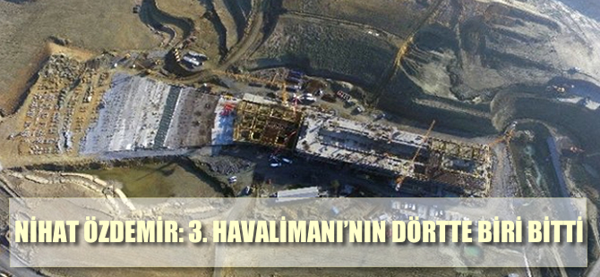 Nihat Özdemir; 'Havalimanının dörtte biri bitti'